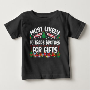 Funny Most Likely To Trade Brother For Gifts Baby T-Shirt