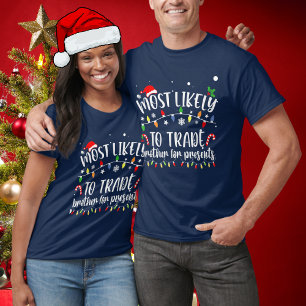 Funny Most Likely To Trade Brother For Presents T-Shirt