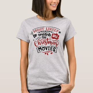 Funny Most Likely to Watch Christmas Movies T-Shirt