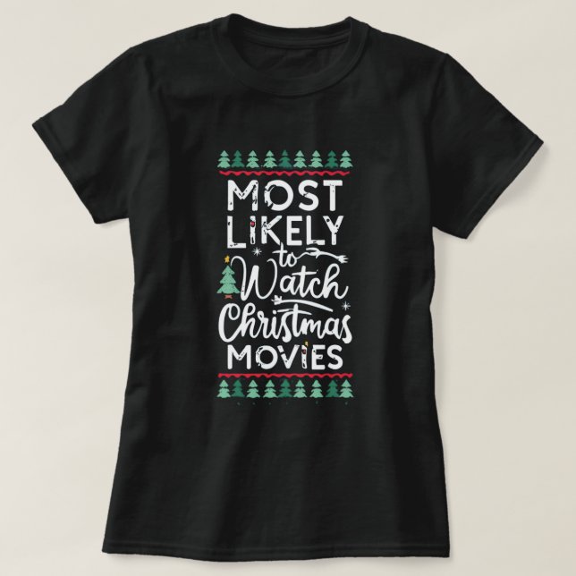 Funny Most Likely to Watch Christmas Movies  T-Shirt (Design Front)