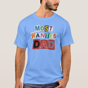 Funny Most Wanted Dad Ransom Note Typography T-Shirt