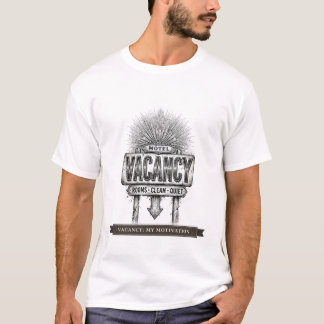 Funny Motel Sign "Vacancy My Motivation" T-Shirt