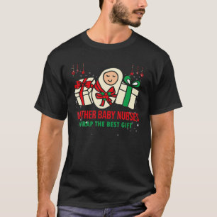 Funny Mother Baby Christmas Nurses Wrap The Best G T-Shirt