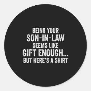 Funny Mother In Law Sarcastic Humor Quote From Son Classic Round Sticker