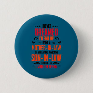 Funny Mother In Law Son In Law Quote Men Women  6 Cm Round Badge