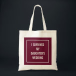 Funny Mother of the Bride Quote | Red Merlot Tote Bag<br><div class="desc">This chic,  funny tote is perfect for the mother of the bride who survives the wedding! A red wine merlot colour design says "I survived my daughter's wedding".</div>