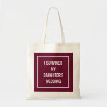 Funny Mother of the Bride Quote | Red Merlot Tote Bag<br><div class="desc">This chic,  funny tote is perfect for the mother of the bride who survives the wedding! A red wine merlot colour design says "I survived my daughter's wedding".</div>