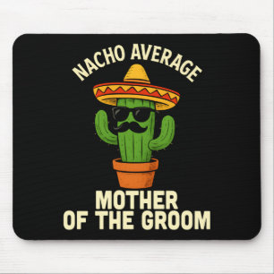 Funny mother of the groom mexican wedding cinco de mouse pad