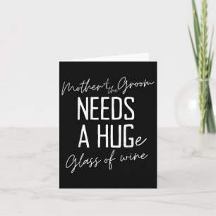 Funny Mother Of The Groom Needs A Huge Gl Of Wine  Card