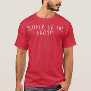 Funny Mother Of The Groom Saying Mum Funny T-Shirt