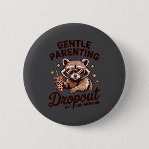 Funny Motherhood Gentle Parenting Drout Humor Quot 6 Cm Round Badge