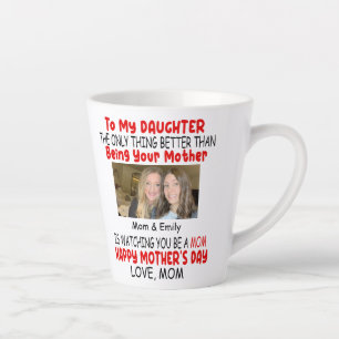 Funny Mother's Day Gift For Daughter From Mom Latte Mug