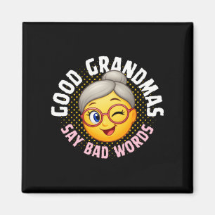 Funny Mothers Day Good Grandmas Say Bad Words Magnet
