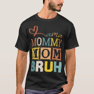 Funny Mothers Day idea For Mama Mummy Mum Bruh Mum T-Shirt