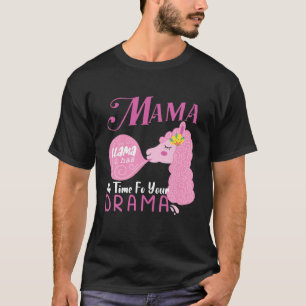 Funny Mother's Day Quote Mama Llama Has No Time Yo T-Shirt