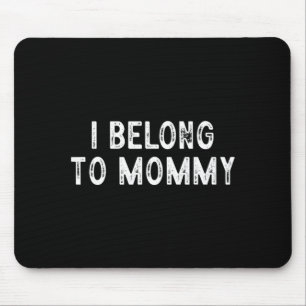 Funny mother's day saying i belong to mummy mouse pad