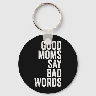 Funny Mothers Day Shirt Good Moms Say Bad Words Key Ring