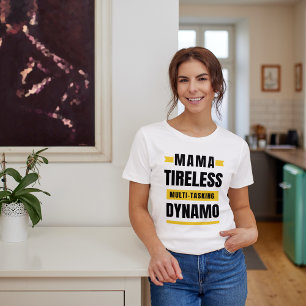 Funny Mother's Day Tireless Multi-Tasking Dynamo T-Shirt