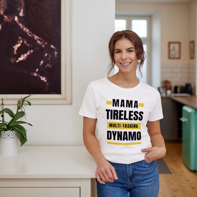 Funny Mother's Day Tireless Multi-Tasking Dynamo T-Shirt (Creator Uploaded)