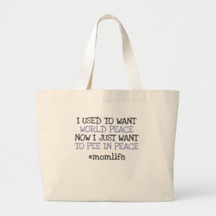 Funny Mothers Day Want To Pee In Peace Momlife Large Tote Bag