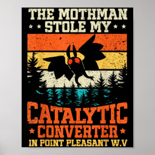 Funny Mothman Stole My Catalytic Converter Mothman Poster