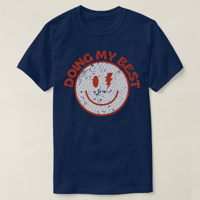 Funny Motivation Doing My Best T-Shirt (Design Front)