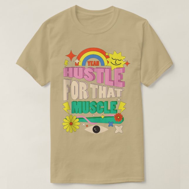 Funny Motivation Gym Workout Gift  Hustle For That T-Shirt (Design Front)