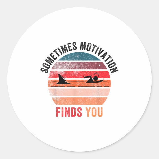 Funny Motivation Shark Quote, Sometimes Motivation Classic Round Sticker (Front)