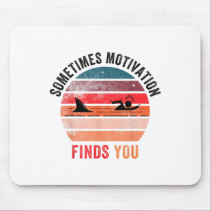Funny Motivation Shark Quote, Sometimes Motivation Mouse Pad