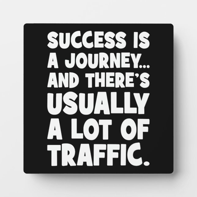Funny Motivation, Success is Journey With Traffic Plaque (Front)