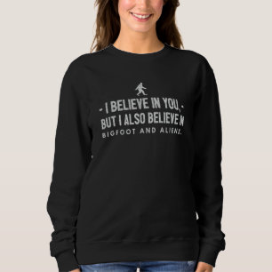 Funny motivational Bigfoot & Alien gift, men & wom Sweatshirt