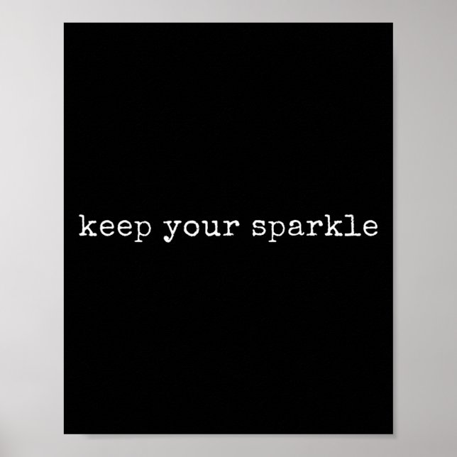 Funny Motivational Keep Your Sparkle  Poster (Front)