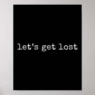 Funny Motivational Let’s Get Lost Poster