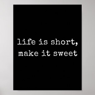 Funny Motivational Life Is Short, Make It Sweet Poster
