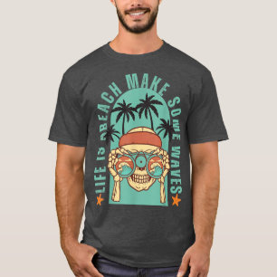 Funny motivational quote beach skeleton summer out T-Shirt