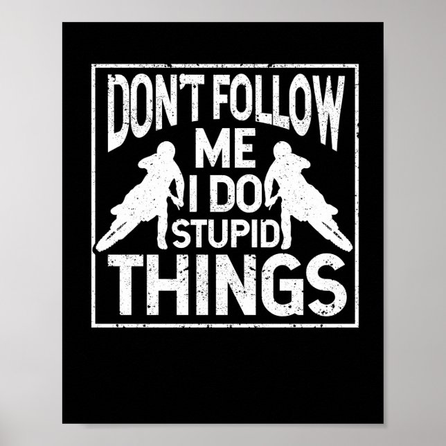 Funny Motocross Dirt Bike Don't Follow Me I Do Poster (Front)