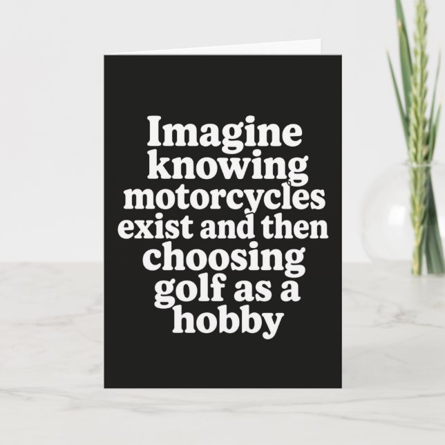 Funny Motorcycle Imagine Knowing Motorcycles Exist Card (Front)