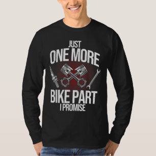 Funny Motorcycle Mechanic Gift Men Cool One More B T-Shirt