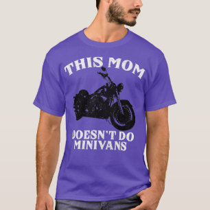Funny Motorcycle Mum Biker Minivan Mothers Day Mot T-Shirt