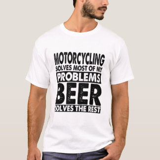 Funny Motorcycling an Beer solves My Problems T-Shirt