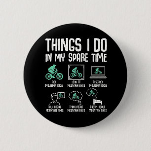 Funny Mountain Bike Lover Spare Time Trail Riding 6 Cm Round Badge