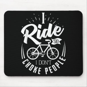 Funny Mountain Bike Shirt I Ride So I Don't Choke Mouse Pad