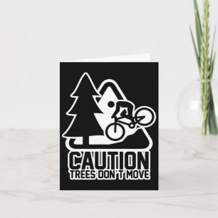 Funny Mountain Biking Warning - Caution Trees Do N Card