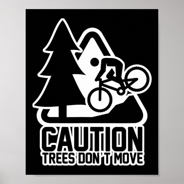 Funny Mountain Biking Warning - Caution Trees Do N Poster (Front)