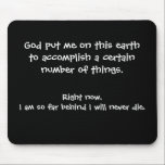 Funny Mouse Pad - God put me on<br><div class="desc">Great gift for a favourite friend,  relative or co-worker. Or,  keep it for yourself.</div>