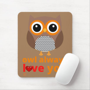 funny mouse pad "OWL ALWAYS LOVE YOU"