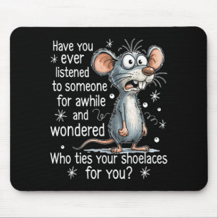 Funny Mouse Sarcastic Quote Who Ties Your Scute Ss Mouse Pad