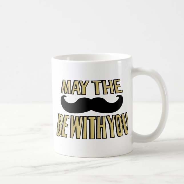 Funny Moustache- May the stache be with you Coffee Mug (Right)