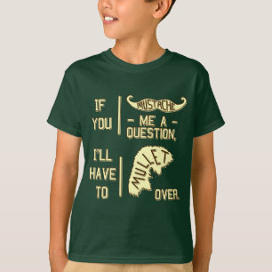 Funny Moustache Question Mullet Joke Pun 2 T-Shirt