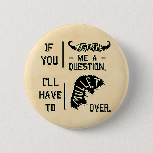 Funny Moustache Question Mullet Joke Pun 6 Cm Round Badge (Front)